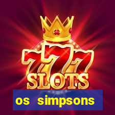 os simpsons assistir online dublado